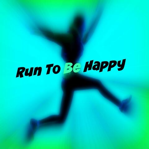 Run to Be Happy
