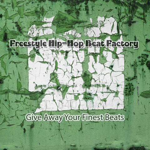 Give Away Your Finest Beats