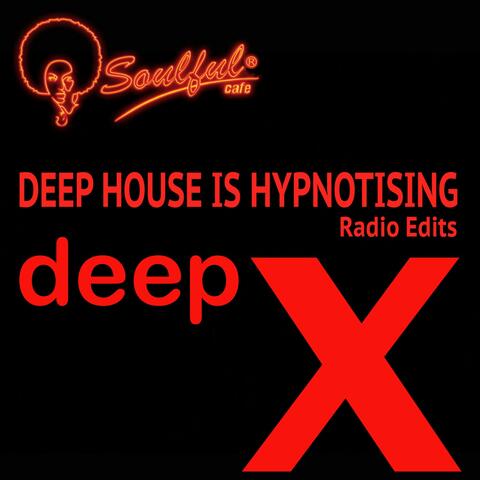Deep House Is Hypnotising