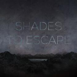 Shades to Escape