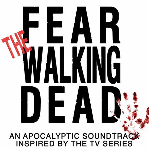 Fear the Walking Dead (An Apocalyptic Soundtrack Inspired by the TV Series)