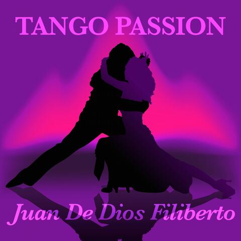 Tango Passion - Juan De Dios Filiberto