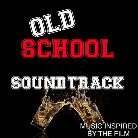 Old School Soundtrack (Music Inspired by the Film)