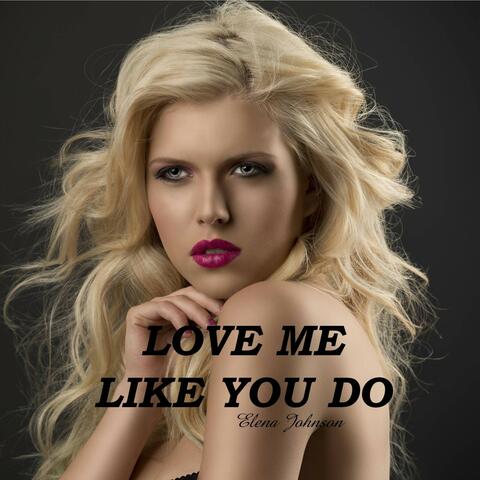 Love Me Like You Do