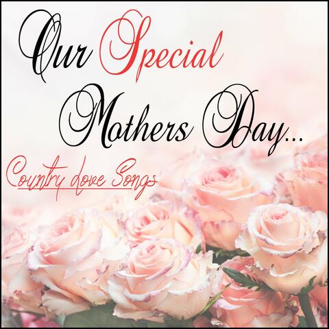 Our Special Mothers Day: Country Love Songs