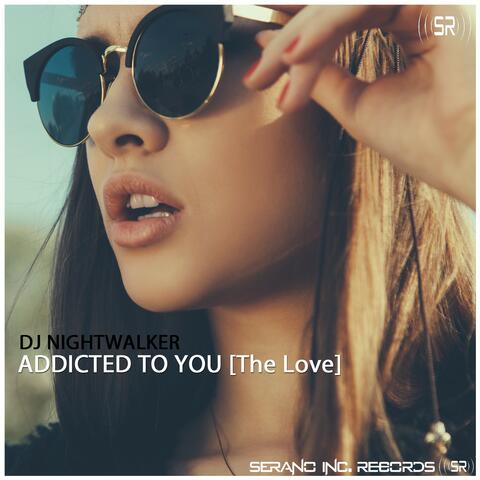 Addicted to You (The Love)