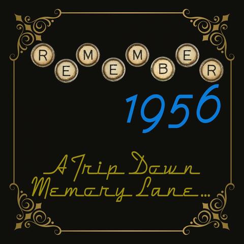 Remember 1956: A Trip Down Memory Lane...
