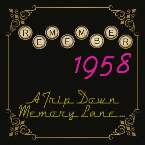 Remember 1958: A Trip Down Memory Lane...