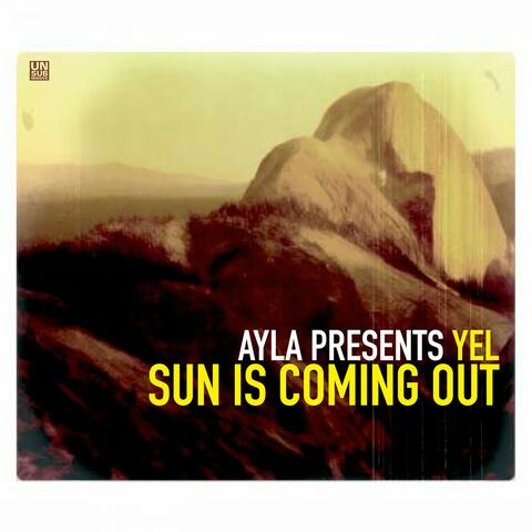 Ayla Presents Yel - Sun Is Coming Out, Vol. 1