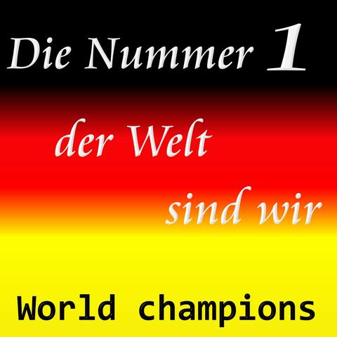 Die Nummer 1 der Welt sind wir