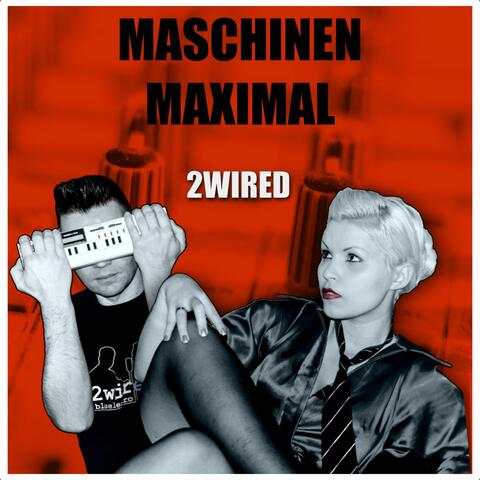 Maschinen Maximal