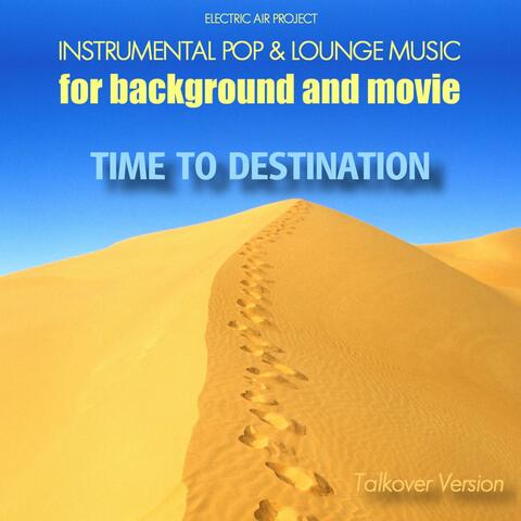 Time to Destination (Instrumental Pop & Lounge Music for Background and Movie)