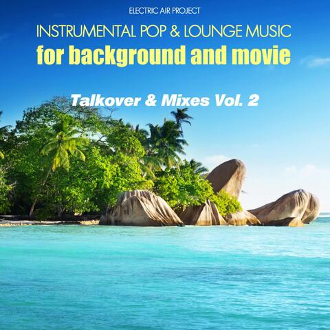 Talkover & Mixes, Vol. 2 (Instrumental Pop & Lounge Music for Background and Movie)