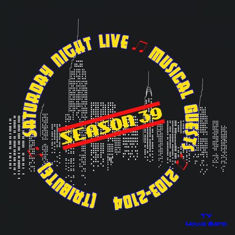 Saturday Night Live Musical Guests: Season 39 2013-2014 (Tribute)
