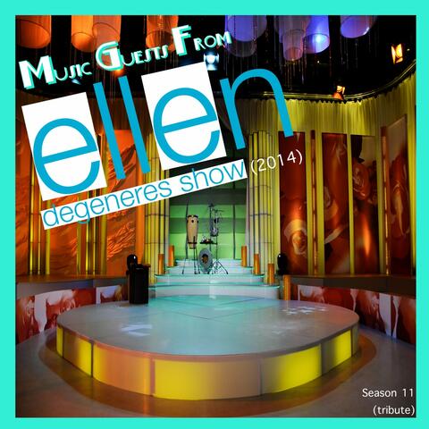 Music Guests from Ellen Degeneres Show (2014) Season 11 [Tribute]