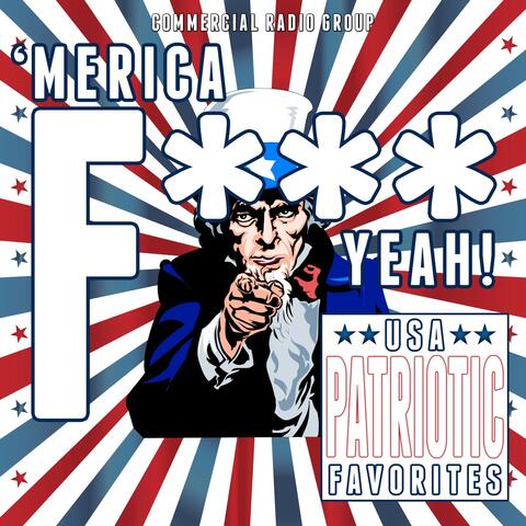 'Merica F*** Yeah! USA Patriotic Favorites