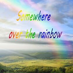 Somewhere over the Rainbow