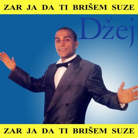 Zar ja da ti brisem suze