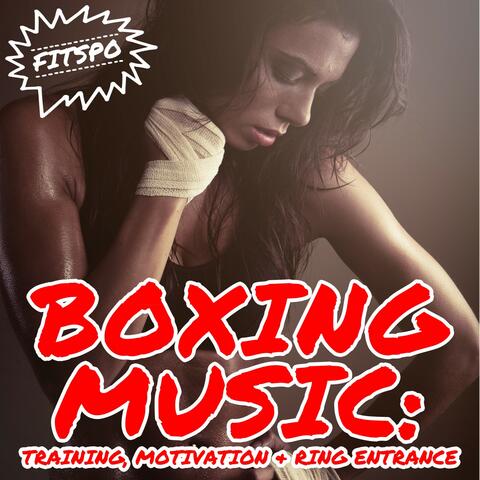Boxing Music: Training, Motivation & Ring Entrance