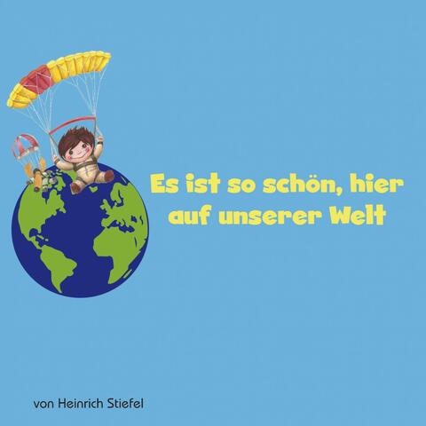 Es ist so schön, hier auf unserer Welt