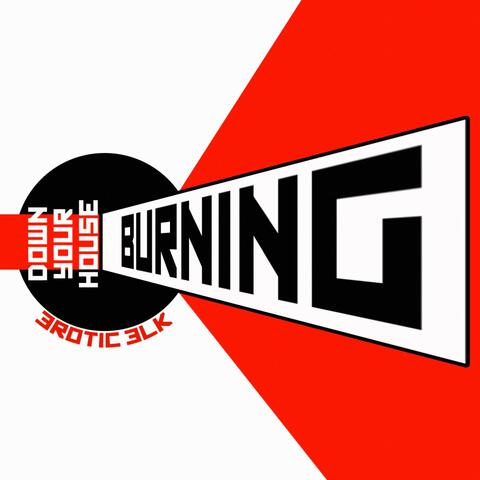 Burning Down Your House