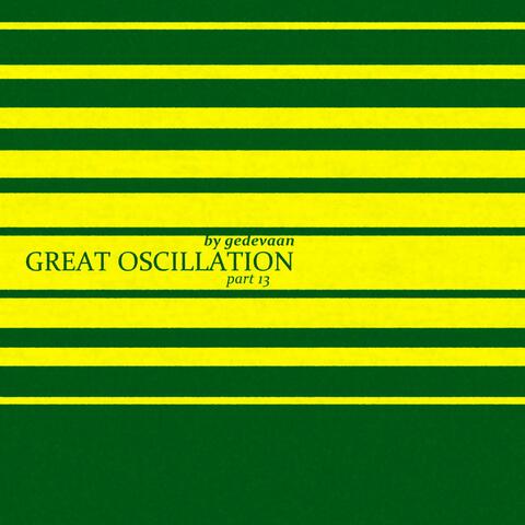 Great Oscillation, Pt. 13