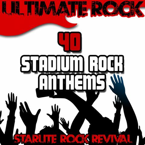 Ultimate Rock: 40 Stadium Rock Anthems