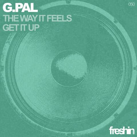G.Pal - The Way It Feels / Get It Up