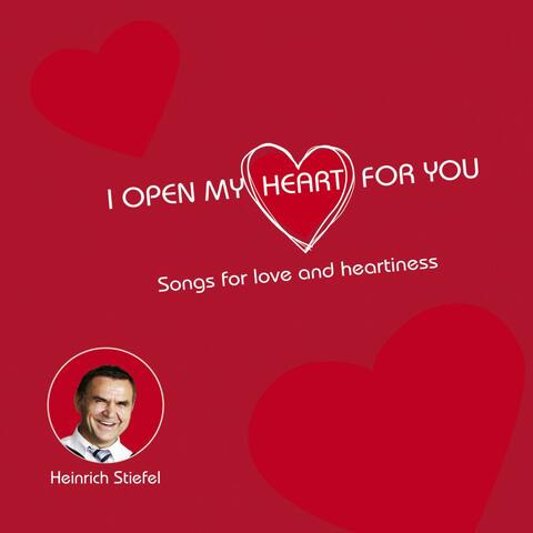I Open My Heart for You (Songs for Love and Heartiness)