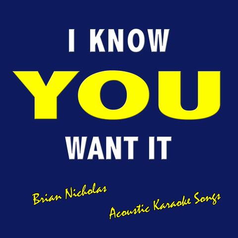 I Know You Want It (Acoustic Karaoke Songs)