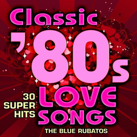 Classic 80s Love Songs - 30 Super Hits