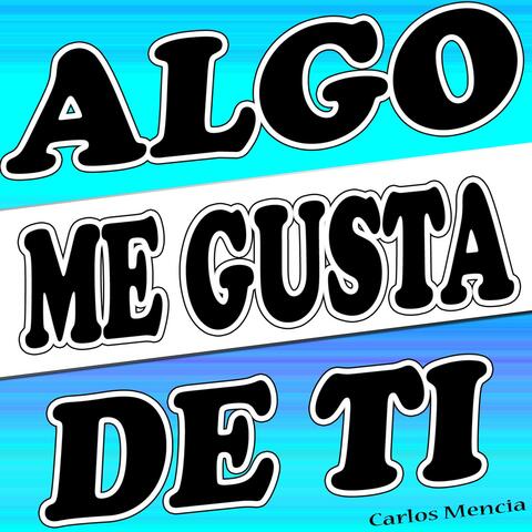 Algo Me Gusta de Ti