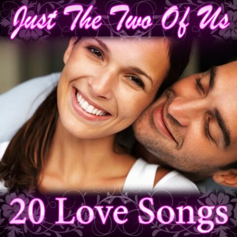 Just the Two of Us - 20 Love Songs