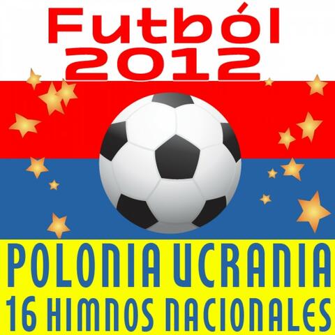 Futból 2012: Polonia Ucrania - 16 Himnos Nacionales