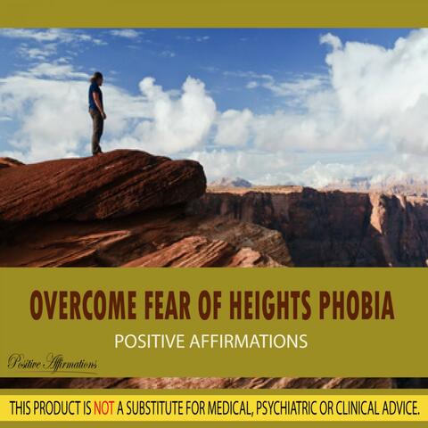 Overcome Fear of Heights Phobia