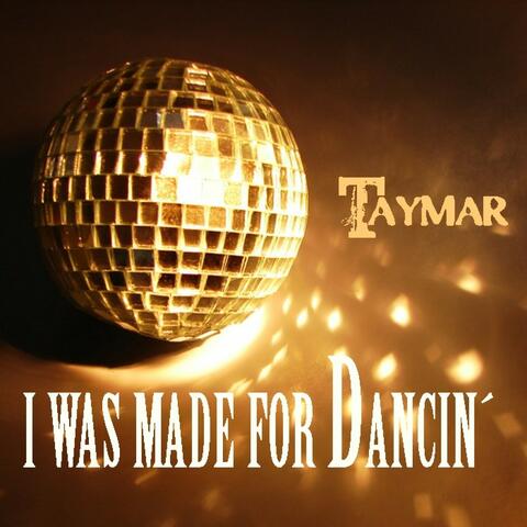 I Was Made for Dancin'