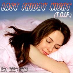 Last Friday Night (T.G.I.F.)