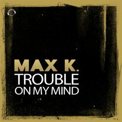 Trouble On My Mind