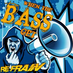 When The Bass Get