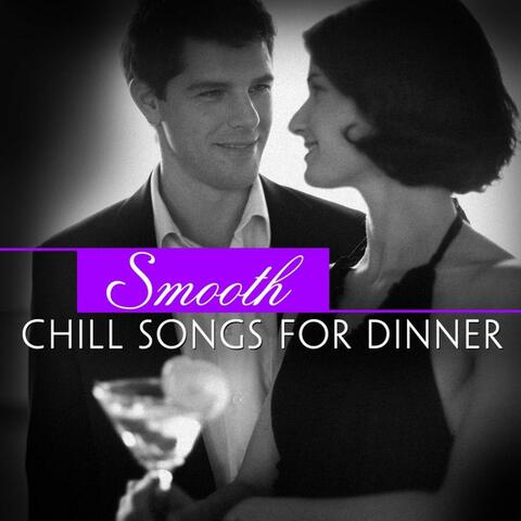 Smooth Chill Songs for Dinner