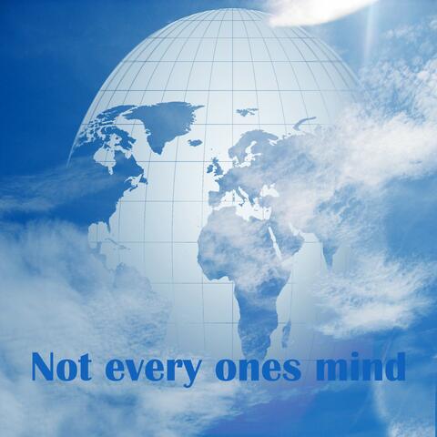 Not Every Ones Mind