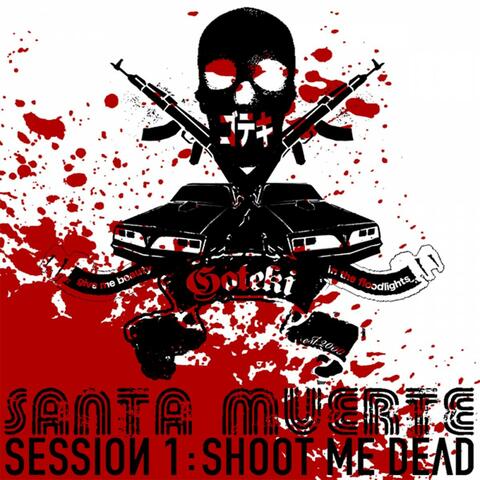 Santa Muerte Session 1: Shoot Me Dead