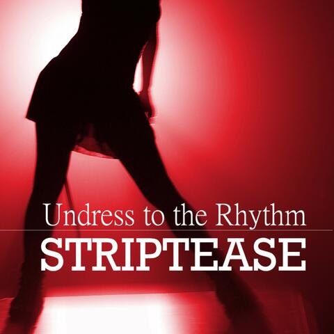 Undress to the Rhythm - Striptease