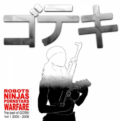 Robots Ninjas Pornstars Warfare: The Best of Goteki