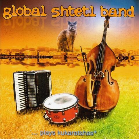 Global Shtetl Band ... Plays Kukaratshas