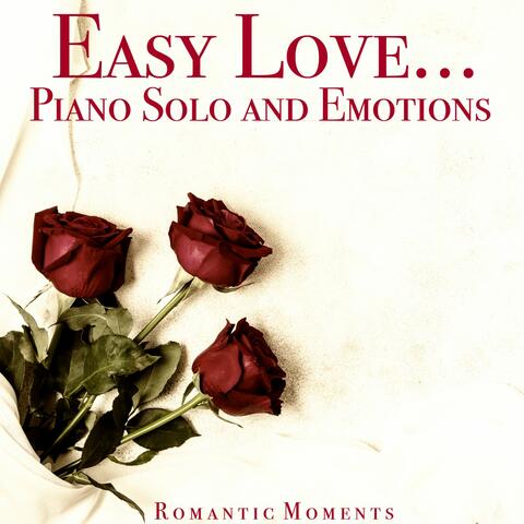 Easy Love...Piano Solo and Emotions