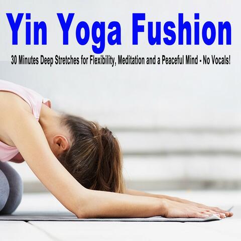 Yin Yoga (30 Minutes Deep Stretches for Flexibility, Meditation and a Peaceful Mind - No Vocals!)