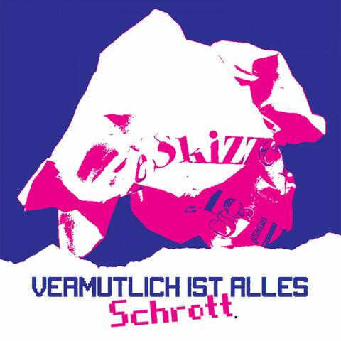 Vermutlich ist alles schrott