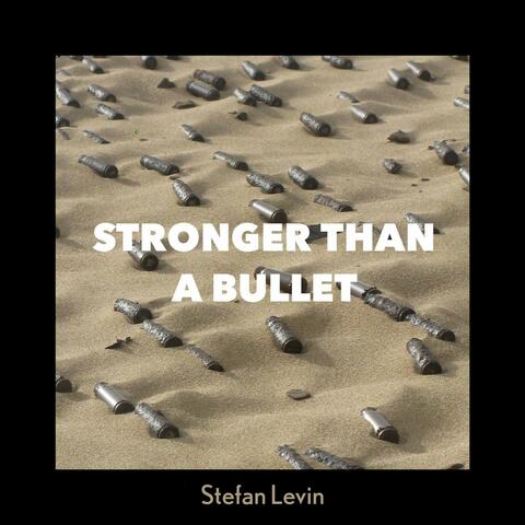 Stronger Than a Bullet