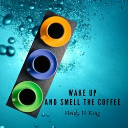 Wake up and Smell the Coffee
